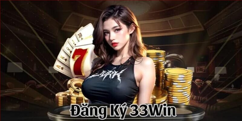 Điều kiện để bạn bắt đầu đăng ký 33WIN