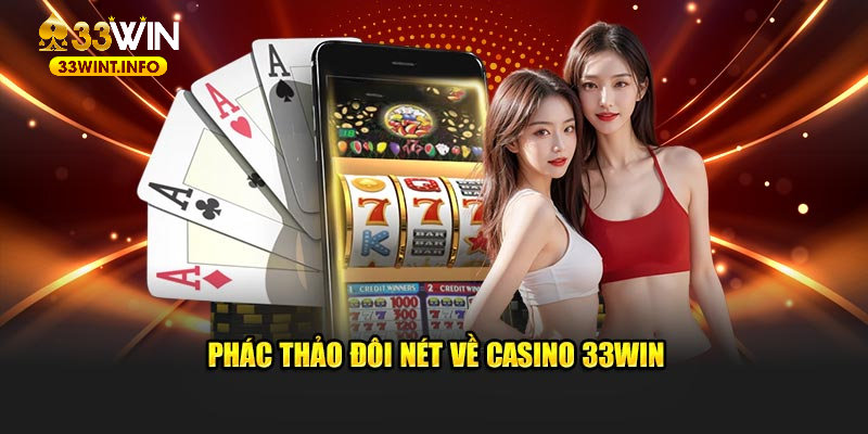 Phác thảo đôi nét về casino 33WIN